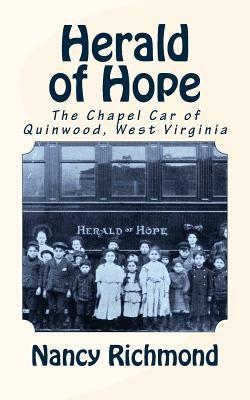 Herald of Hope: The Chapel Car of Quinwood, West Virginia