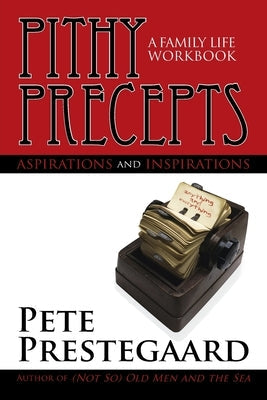 Pithy Precepts - Aspirations and Inspirations: A Family Life Workbook
