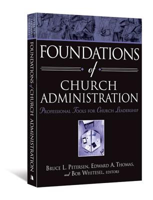 Foundations of Church Administration: Professional Tools for Church Leadership