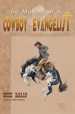 The Makin' of A Cowboy Evangelist