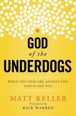 The God of the Underdogs: When the Odds Are Against You, God Is For You