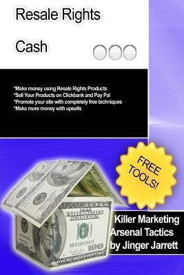 Killer Marketing Arsenal Tactics: Resale Rights Cash