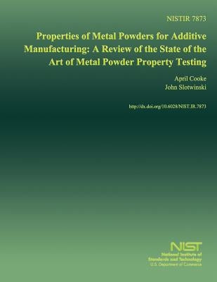 Properties of Metal Powders for Additive Manufacturing: A Review of the State of the Art of Metal Powder Property Testing