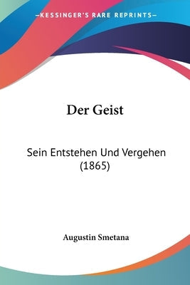 Der Geist: Sein Entstehen Und Vergehen (1865)