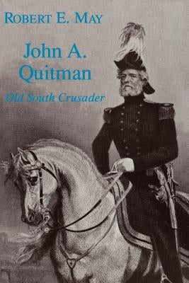 John A. Quitman: Old South Crusader