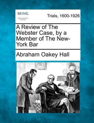 A Review of the Webster Case, by a Member of the New-York Bar