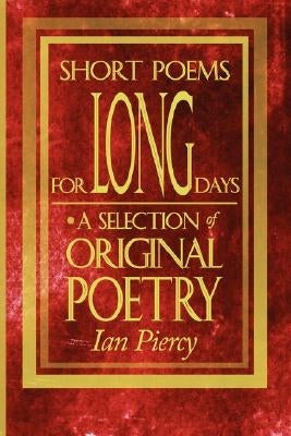 Short Poems for Long Days: A Selection of Original Poetry