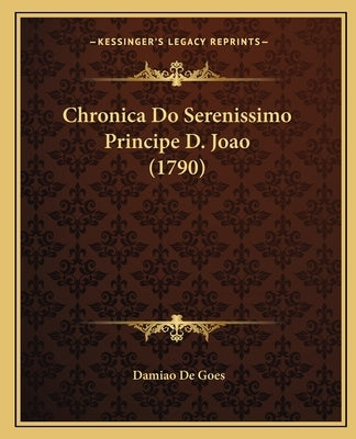 Chronica Do Serenissimo Principe D. Joao (1790)
