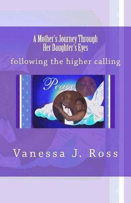 A Mother's Journey Through Her Daughter's Eyes: following the higher calling