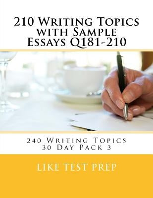 210 Writing Topics with Sample Essays Q181-210: 240 Writing Topics 30 Day Pack 3