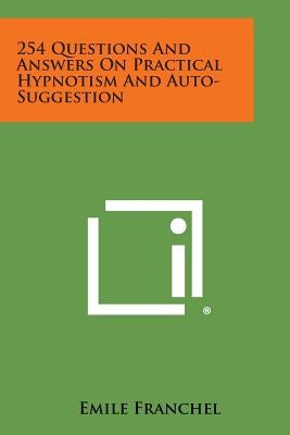 254 Questions and Answers on Practical Hypnotism and Auto-Suggestion