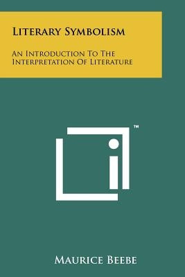 Literary Symbolism: An Introduction To The Interpretation Of Literature