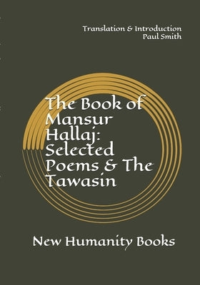 The Book of Mansur Hallaj: Selected Poems & The Tawasin