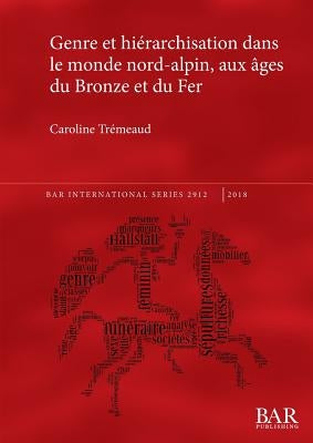 Genre et hiérarchisation dans le monde nord-alpin, aux âges du Bronze et du Fer