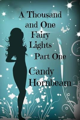 A Thousand and One Fairy Lights: An Erotic Fairy Story