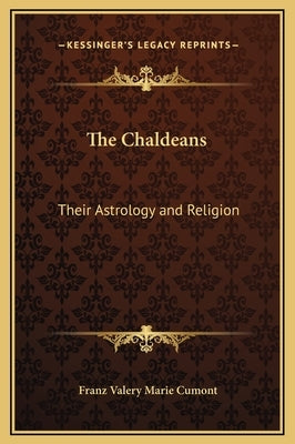 The Chaldeans: Their Astrology and Religion