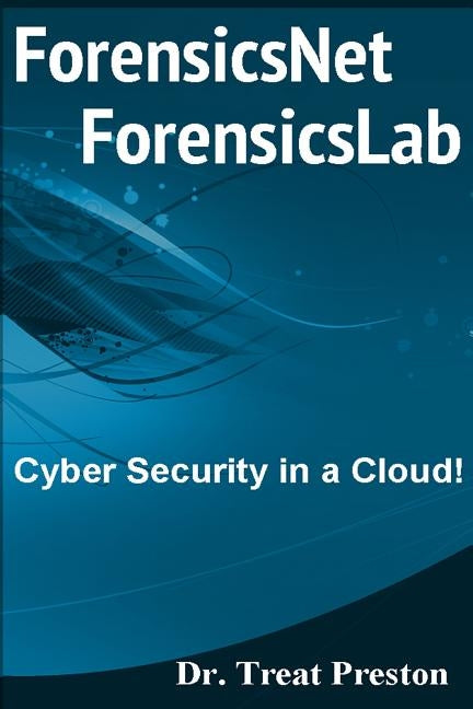 ForensicsNet?/ForensicsLab?: Cyber Security in a Cloud!