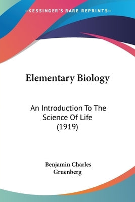 Elementary Biology: An Introduction To The Science Of Life (1919)