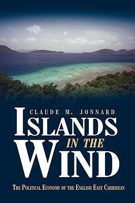 Islands in the Wind: The political economy of the English East Caribbean