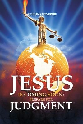 Jesus Is Coming Soon: Prepare For Judgment