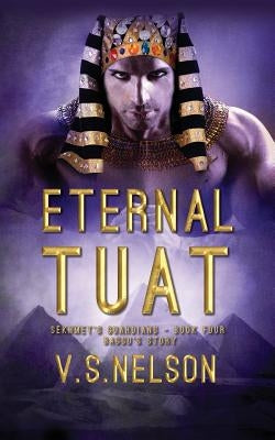 Eternal Tuat - Sekhmet's Guardians - Book Four