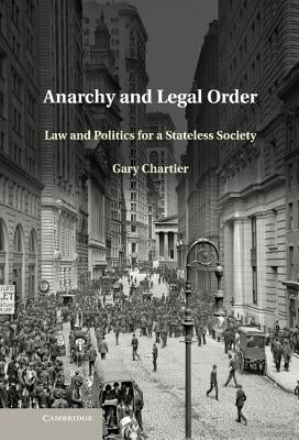 Anarchy and Legal Order: Law and Politics for a Stateless Society