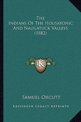 The Indians Of The Housatonic And Naugatuck Valleys (1882)