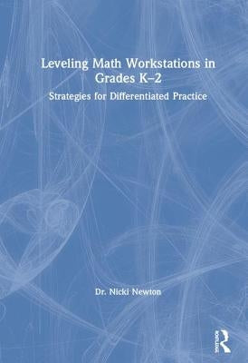 Leveling Math Workstations in Grades K-2: Strategies for Differentiated Practice