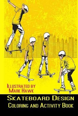 Skateboard Design: Coloring and Activity Book