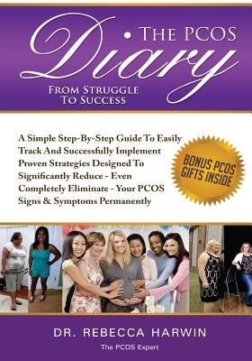 The PCOS Diary - From Struggle To Success (B&W): A Step-By-Step Guide To Easily Track And Successfully Implement Proven Strategies Designed To Signifi