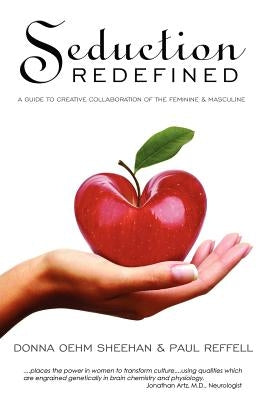 Seduction Redefined: A Guide to Creative Collaboration of the Feminine and Masculine