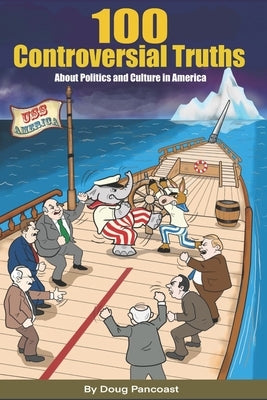 100 Controversial Truths: About Politics and Culture in America