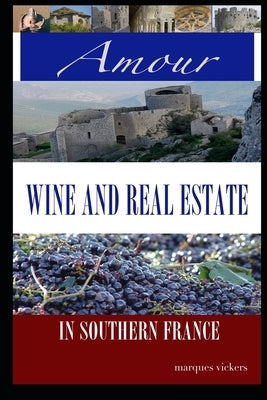 Amour, Wine and Real Estate in Southern France