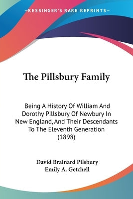 The Pillsbury Family: Being A History Of William And Dorothy Pillsbury Of Newbury In New England, And Their Descendants To The Eleventh Generation (18