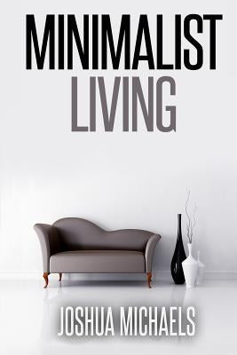 Minimalist Living: Simplify, Organize, and Declutter Your Life