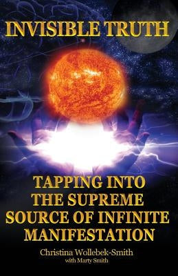 Invisible Truth: The Supreme Source of Infinite Manifestation