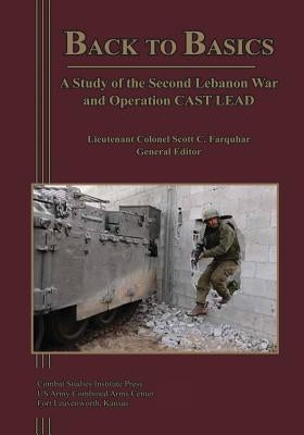Back to Basics: A Study of the Second Lebanon War and Operation CAST LEAD