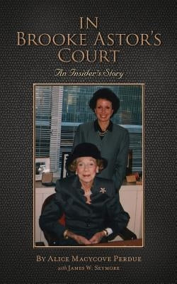 In Brooke Astor's Court: An Insider's Story