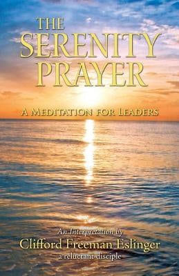 The Serenity Prayer: A Meditation for Leaders
