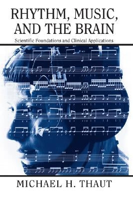 Rhythm, Music, and the Brain: Scientific Foundations and Clinical Applications