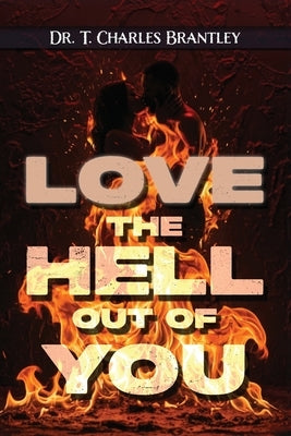 ἀγάπη - LOVE the HELL Out of You: The Greatest of These is Love