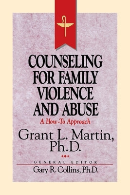 Resources for Christian Counseling: Counseling for Family Violence and Abuse (Grant Martin)