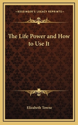 The Life Power and How to Use It