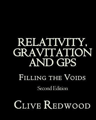 Relativity, Gravitation and GPS: Filling the Voids Second Edition