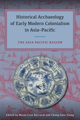 Historical Archaeology of Early Modern Colonialism in Asia-Pacific: The Asia-Pacific Region