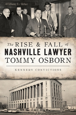Rise & Fall of Nashville Lawyer Tommy Osborn: Kennedy Convictions