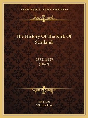 The History Of The Kirk Of Scotland: 1558-1637 (1842)