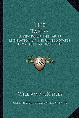 The Tariff: A Review of the Tariff Legislation of the United States from 1812 to 1896 (1904)