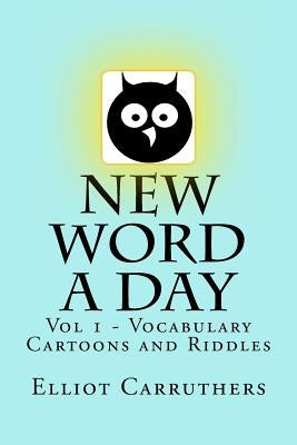 New Word A Day - Vol 1: New Word A Day - Vocabulary Cartoons