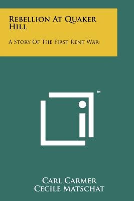 Rebellion at Quaker Hill: A Story of the First Rent War